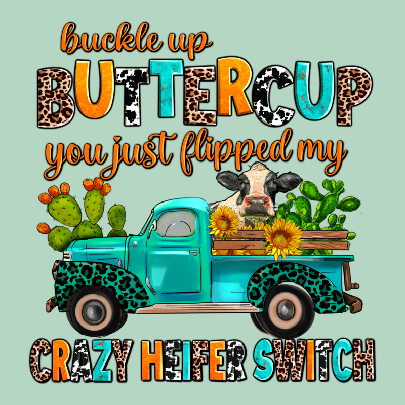 Buckle Up Buttercup You Just Flipped My Crazy Heif Classic Tee by AdoDesignShop | Teevron