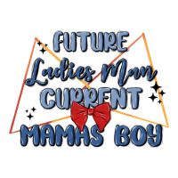 future ladies man current mamas boy | Teevron