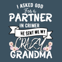I Asked God For A Partner In Crime He Sent Me My Crazy Grandma Urban Hoodie | Teevron