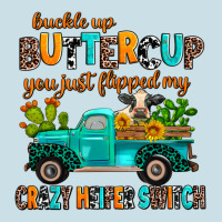 Buckle Up Buttercup You Just Flipped My Crazy Heif Ladies Tee | Teevron