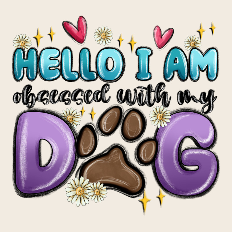 Hello I Am Obsessed With My Dog Premium Sweatshirt by MaliasSmallBusiness | Teevron
