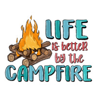 life is better by the campfire | Teevron