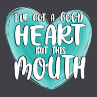 I Have Got A Good Heart But This Mouth Heavyweight Hoodie | Teevron