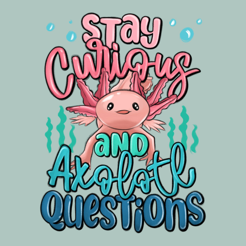 Stay Curious And Axolotl Questions Premium Sweatshirt by MaliasSmallBusiness | Teevron