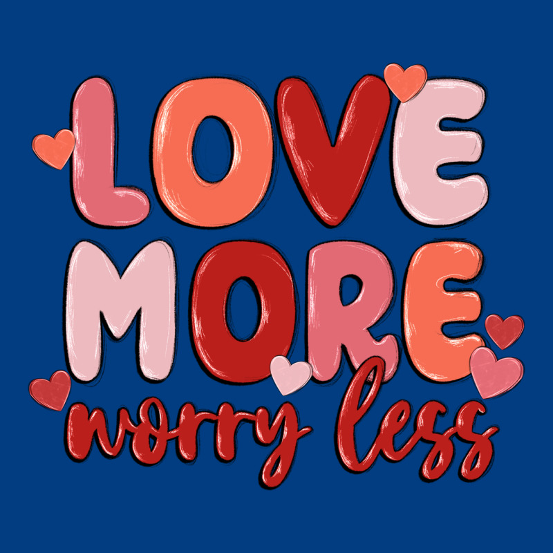 Love More Worry Less Premium Sweatshirt by MaliasSmallBusiness | Teevron