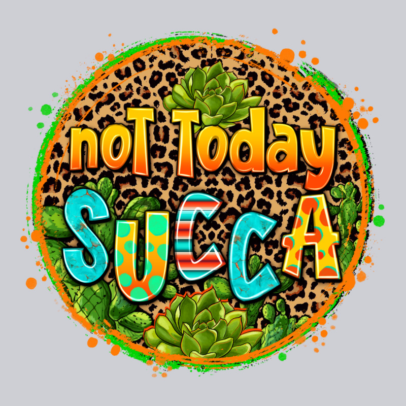 Not Today Succa Classic Tee by AdoDesignShop | Teevron