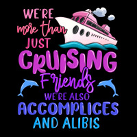 We're More Than Just Cruising Friends Premium Sweatshirt | Teevron