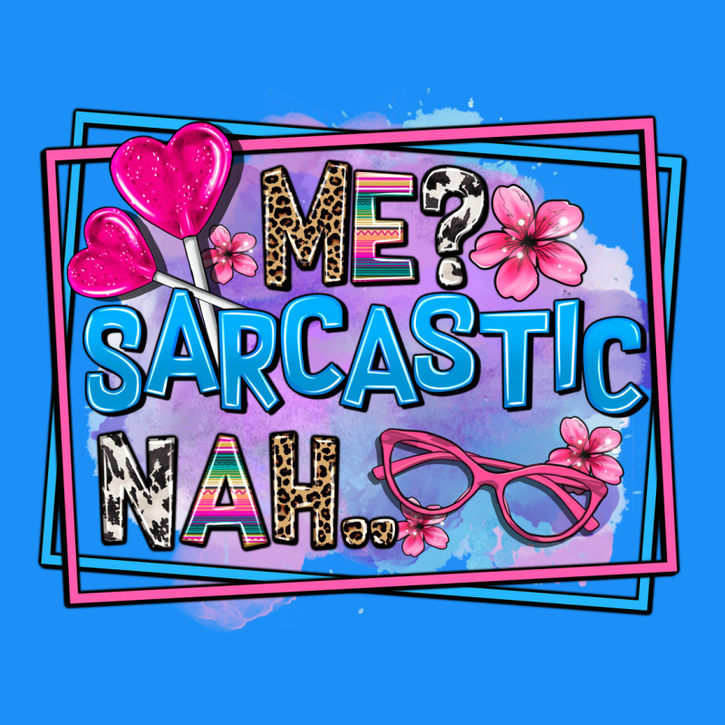 Me Sarcastic Nah Classic Tee by AdoDesignShop | Teevron