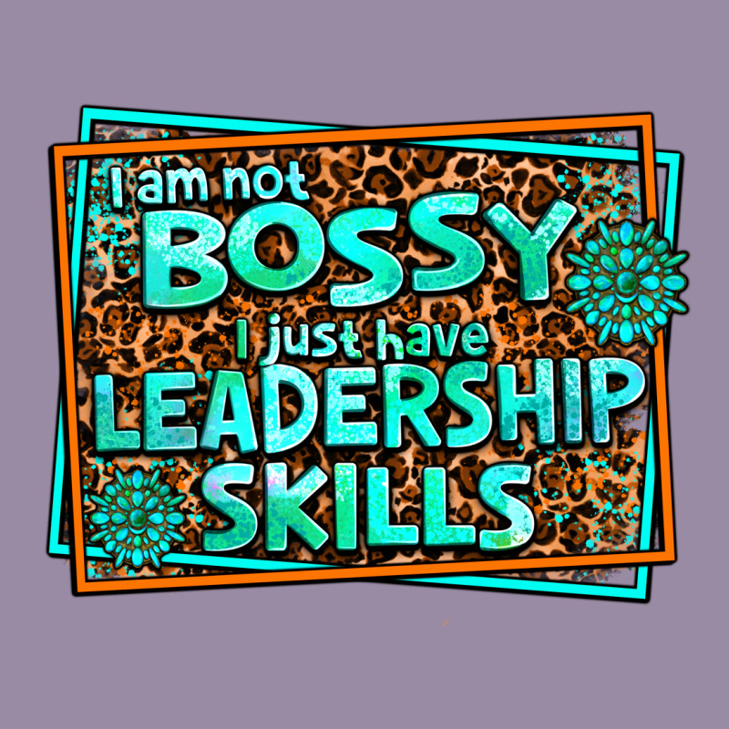 I Am Not Bossy I Just Have Leadership Skills Classic Tee by AdoDesignShop | Teevron