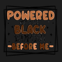 Powered By The Black Women Before Me Heavyweight Hoodie | Teevron