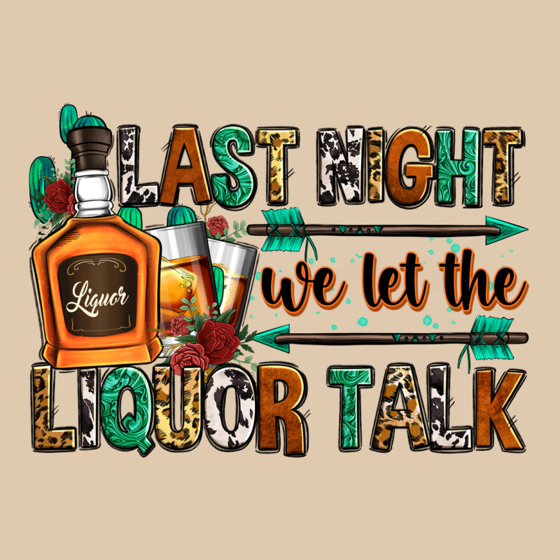 Last Night We Let The Liquor Talk Heavyweight Sweatshirt by Zillion Design Studio | Teevron