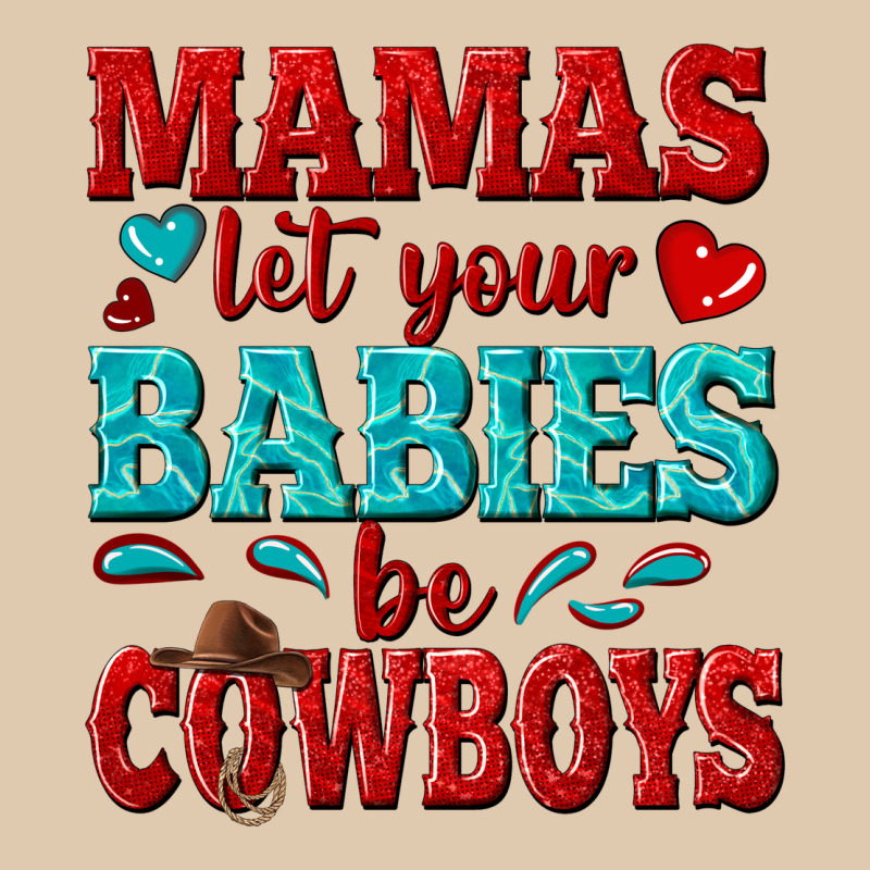 Mamas Let Your Babies Be Cowboys Heavyweight Sweatshirt by texasbilliewilder | Teevron