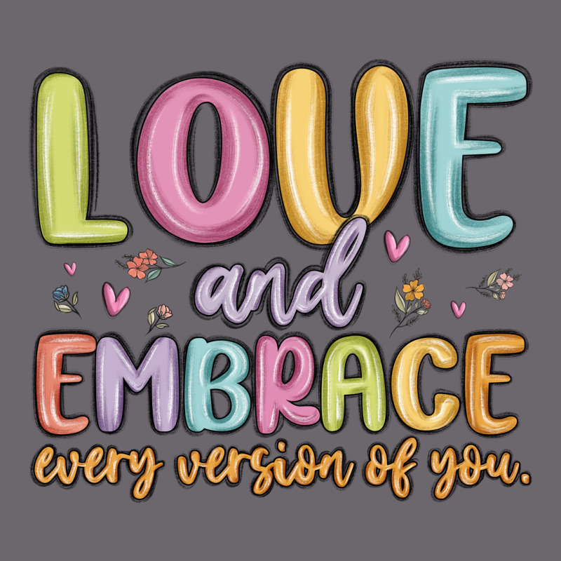 Love And Embrace Every Version Of You Premium Sweatshirt by MaliasSmallBusiness | Teevron