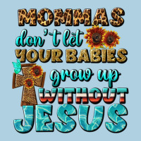 Mommas Don't Let Your Babies Grow  Up Without Jesus Premium Hoodie | Teevron