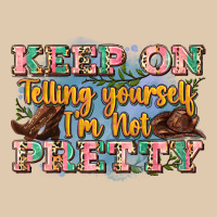 Keep On Telling Yourself I'm Not Pretty Heavyweight Sweatshirt | Teevron