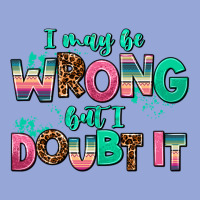 I May Be Wrong But Doubt It Classic Tee | Teevron