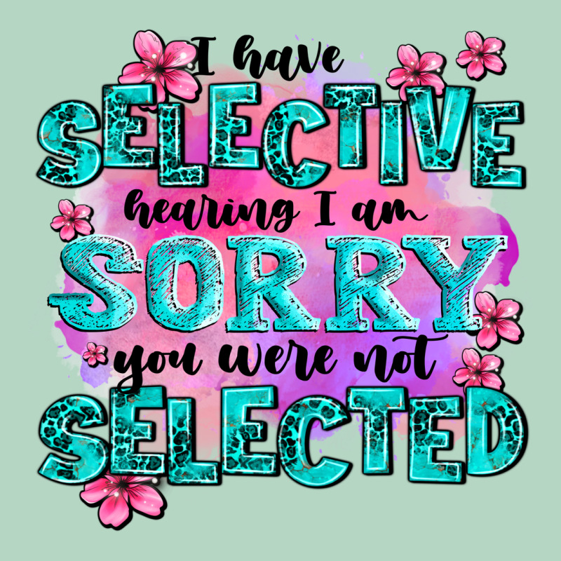 ı Have Selective Hearing ı Am Sorry You Were Not Classic Tee by AdoDesignShop | Teevron