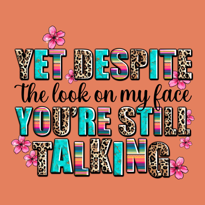Yet Despite The Look On My Face You Are Still Talk Classic Tee by AdoDesignShop | Teevron