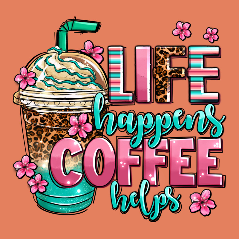 Life Happens Coffee  Helps Classic Tee by AdoDesignShop | Teevron