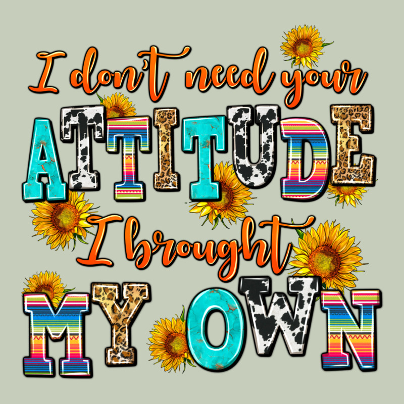 I Dont Need Your Attitude I Brought My Own Classic Tee by AdoDesignShop | Teevron