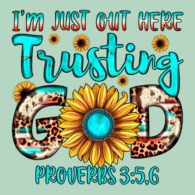 I M Just Out Here Trusting God Proverbs 3 56 Classic Tee by JahusDesignShop | Teevron