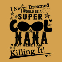I Never Dreamed I Would Be A Super Cool Nana Urban Hoodie | Teevron