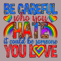 Be Careful Who You Hate It Could  Be Someone You L Vintage Hoodie | Teevron