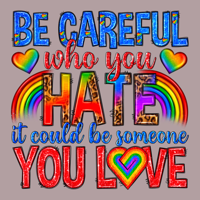 Be Careful Who You Hate It Could  Be Someone You L Vintage Hoodie by texasbilliewilder | Teevron
