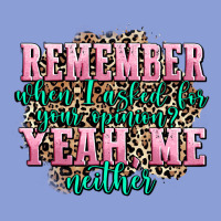 Remember When I Asked For Your Opinion Yeah Me Nei Long Sleeve Tee | Teevron