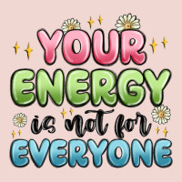 Your Energy Is Not For Everyone Premium Sweatshirt | Teevron