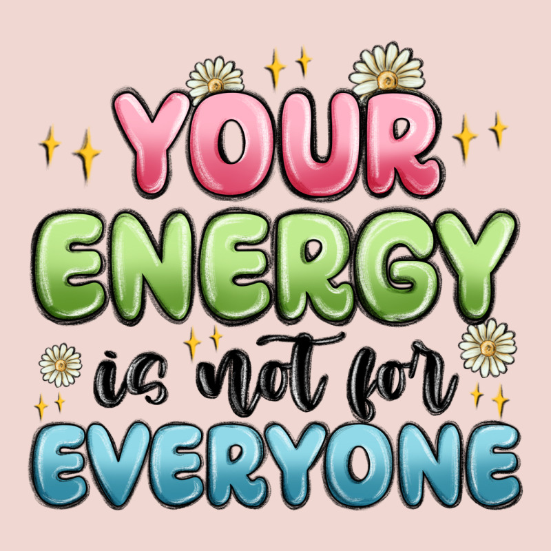 Your Energy Is Not For Everyone Premium Sweatshirt by MaliasSmallBusiness | Teevron