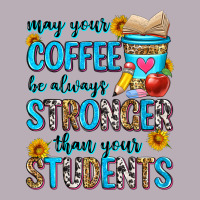 May Your Coffee Be Always Stronger Than Your Stude Vintage Tee | Teevron