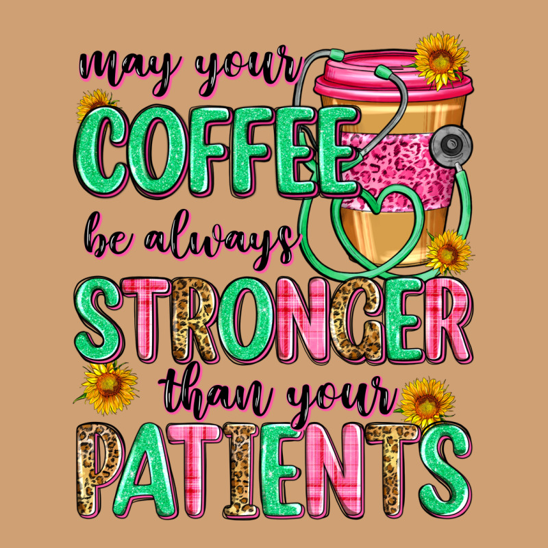 May Your Coffee Be Always Stronger Than Your Patie Vintage Tee by Zillion Design Studio | Teevron
