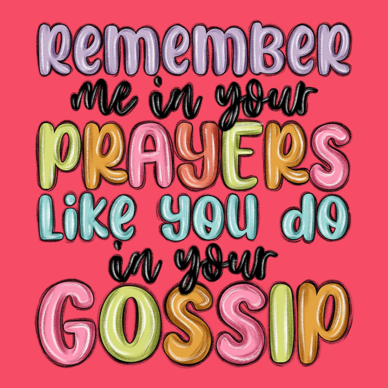 Remember Me In Your Prayers Like You Do In Your Go Premium Sweatshirt by MaliasSmallBusiness | Teevron
