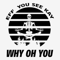 Eff You See Kay Why Oh You Skeleton Yogas Vintage Urban Hoodie | Teevron