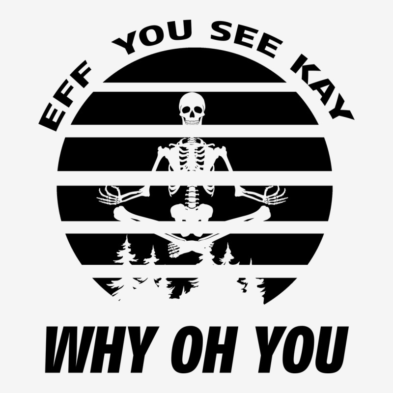 Eff You See Kay Why Oh You Skeleton Yogas Vintage Urban Hoodie by Bettercallsaul | Teevron