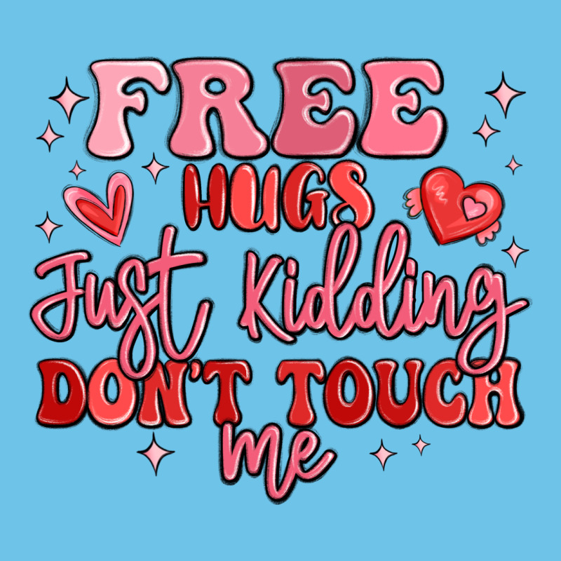 Free Hugs Just Kidding Don't Touch Me Premium Sweatshirt by MaliasSmallBusiness | Teevron