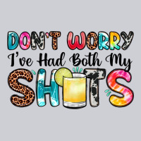 Don T Worry I Ve Had Both My Shots Heavyweight Sweatshirt | Teevron