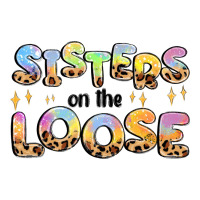 sisters on the loose | Teevron