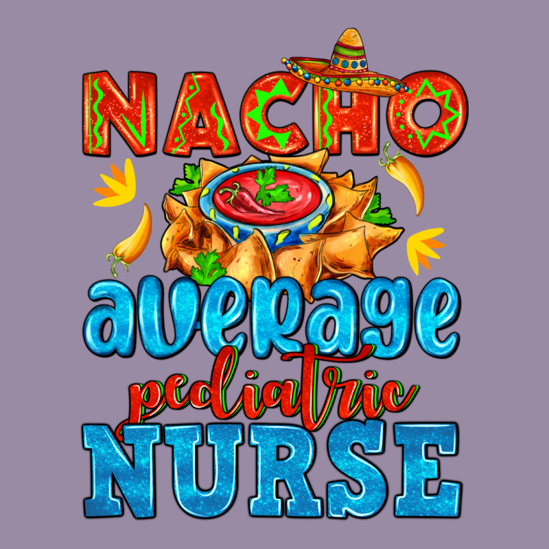 Nacho Average Pediatric Nurse   With Nacho Classic Tee by AdoDesignShop | Teevron
