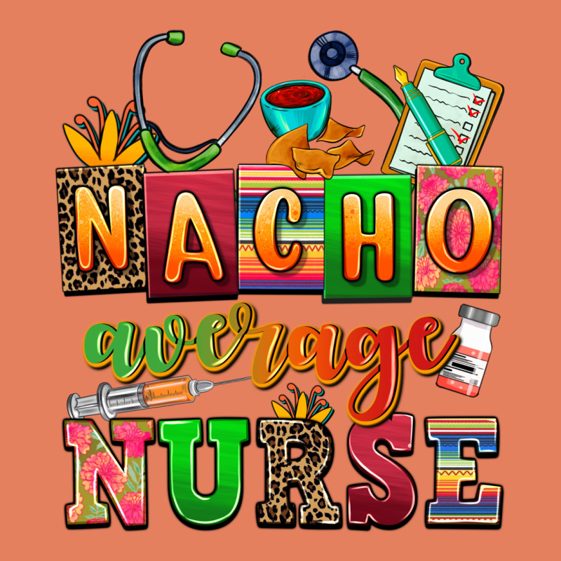 Nacho Average Nurse Classic Tee by AdoDesignShop | Teevron