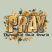 Pray Through It On It And Over It Classic Tee | Teevron