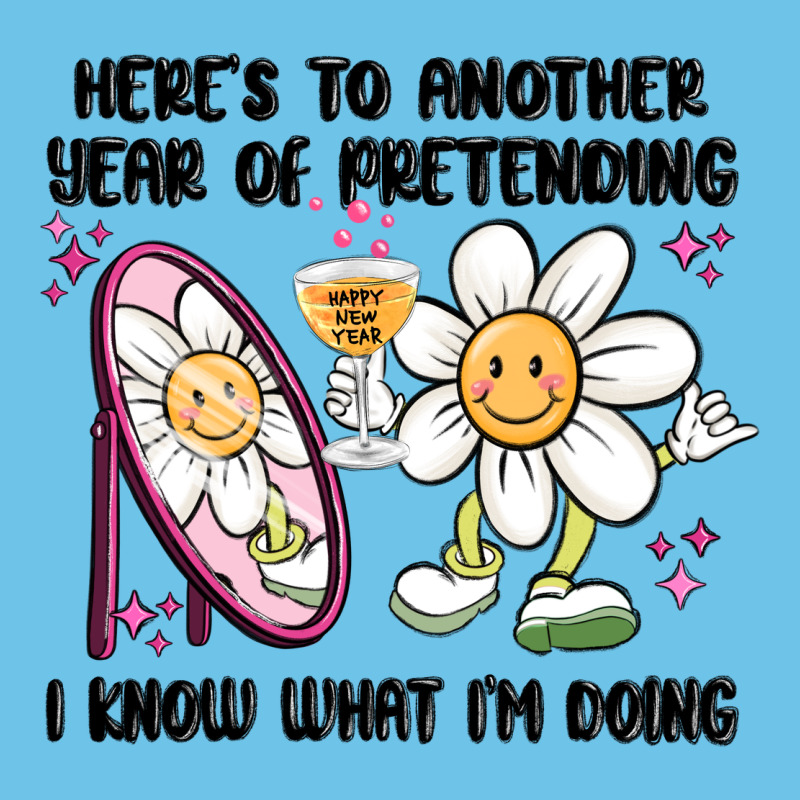 Here's To Another Year Of Pretending I Know What I Premium Sweatshirt by MaliasSmallBusiness | Teevron