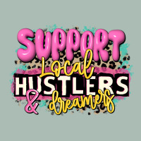 Support Local Hustlers And Dreamers Classic Tee | Teevron