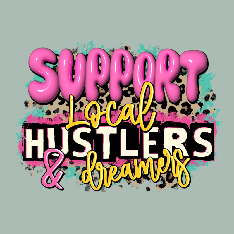 Support Local Hustlers And Dreamers Classic Tee by JahusDesignShop | Teevron