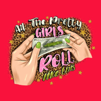 All The Pretty Girls Roll Like This Classic Tee | Teevron