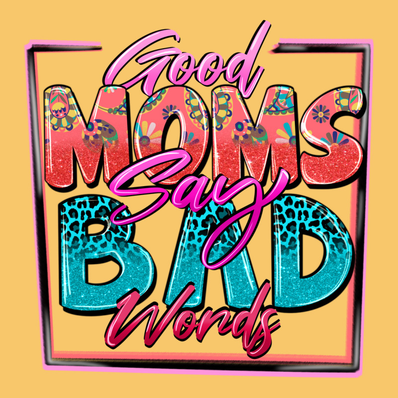 Good Moms Say Bad Words Vintage Hoodie by Zillion Design Studio | Teevron