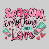 Season Everything With Love Premium Sweatshirt | Teevron