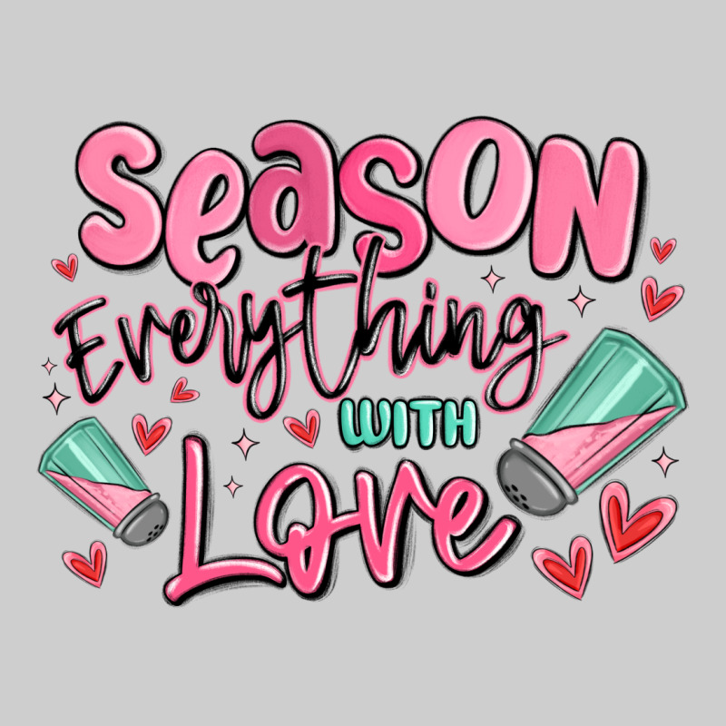 Season Everything With Love Premium Sweatshirt by MaliasSmallBusiness | Teevron