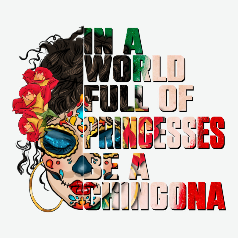In A World Full Of Princesses Be A Chingona Urban Heavy Tee by CTS Tumbler Store | Teevron